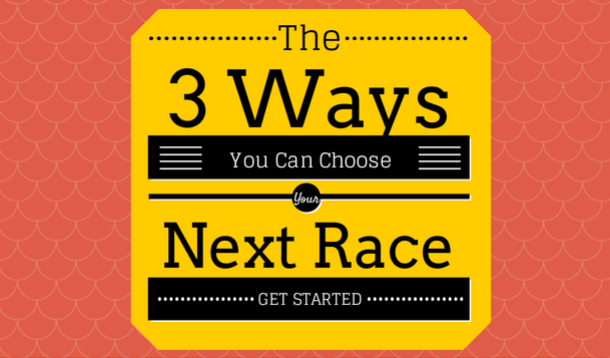 Three Ways To Choose Your Next Race